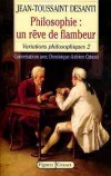 Philosophie : un rve de flambeur - Jean-Toussaint Desanti - Philosophie - DESANTI Jean-Toussaint - Libristo