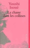 La chasse dans les collines - Un chasseur invtr dcouvre au cours d'une de ses battues un mouchoir appartenant  sa jeune pouse - Yasushi Inou - Roman  - INOUE Yasushi - Libristo