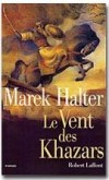 Le vent des Khazars - Au Xe sicle, le jeune Isaac est envoy au royaume des Khazars, entre la Volga et le Caucase - HALTER MAREK - Roman historique - HALTER Marek - Libristo