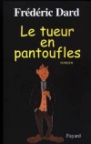 Le tueur en pantoufles - DARD Frdric - Libristo