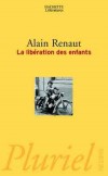 La libration des enfants  -  RENAUT Alain  -   Philosophie - RENAUT Alain - Libristo