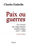  Paix ou guerres - Les secrets des ngociations isralo-arabes 1917-1995  - Charles Enderlin -  Histoire - ENDERLIN Charles - Libristo