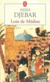 Loin de Mdine - Une magnifique leon d'histoire  ceux qui veulent dvaloriser la femme musulmane. - Assia Djebar - Roman historique - DJEBAR Assia - Libristo