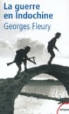 La guerre en Indochine - 1946-1954  -  Du massacre des garnisons franaises par les Japonais  la lente reconqute du pays aprs la capitulation nippone - FLEURY GEORGES -  Histoire - FLEURY Georges - Libristo