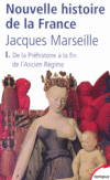 Nouvelle Histoire de la France - T1- De la Prhistoire  la fin de l'Ancien Rgime - Le premier tome de la Nouvelle histoire de la France raconte comment s'est faonne la nation. -  Par Jacques Marseille - Histoire, France - MARSEILLE Jacques - Libristo