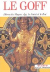 Hros du Moyen Age, le Saint et le Roi - Saint Louis 1214-1270 - Roi de France, neuvime de la dynastie des Captiens directs. - Canonisation par l'glise catholique romaine en 1297 - Jacques Le Goff -  Histoire, Rois, France, Saints - LE GOFF Jacques - Libristo