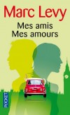 Mes amis Mes amours -  Dans le village franais, au cur de Londres, une histoire damiti, des histoires damour, des destins qui se croisent au fil dune comdie tendre et enleve.  - Marc Levy - Roman - Levy Marc - Libristo