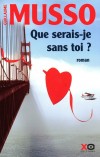 Que serais-je sans toi ? - Gabrielle a deux hommes dans sa vie. L'un est son pre, l'autre est son premier amour. - Guillaume Musso - Roman, policier - Musso Guillaume - Libristo