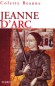 Jeanne d'Arc - (1412-1431) - Figure emblmatique de l'histoire de France. Sainte de l'glise catholique.- Elle est batifie en 1909 et canonise en 1920 - BEAUNE COLETTE  - Biographie, sainte de l'glise catholique