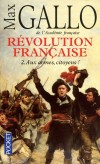 Rvolution franaise  - T2 - Aux armes, citoyens - Louis XVI -  Louis Capet ci-devant Louis XVI, roi de France, est mont sur l'chafaud, le lundi 21 janvier 1793. - Max Gallo de l'Acadmie Franaise -  Histoire - Gallo Max - Libristo