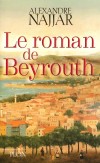 Le roman de Beyrouth - Tout commence en 1858, place des Canons,  Beyrouth - Alexandre Najjar - Roman - Najjar Alexandre - Libristo