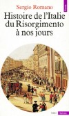 Histoire de l'Italie du Risorgimento  nos jours -  Sergio Romano - Histoire, politique, Italie - Romano Sergio - Libristo