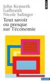 Tout savoir, ou presque, sur l'conomie  - Nicole Salinger - Economie, politique - Galbraith/salinger - Libristo