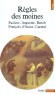 Regles des moines - Pacme, Augustin, Benot, Franois d'Assise, Carmel - L'histoire de ces chrtiens - Religions