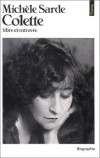  Colette, libre et entrave   -  Sidonie-Gabrielle Colette (1873-1954) -  Romancire franaise - Elle est lue membre de lAcadmie Goncourt en 1945. - Missheru Sarudo   -  Biographie - Sarde Michele - Libristo