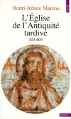 L'Eglise de l'Antiquit tardive - 303-604-   Henri-Irne Marrou - Histoire, christianisme  - Marrou Henri-irenee - Libristo