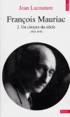 Francois Mauriac  -  1885-1970 - Ecrivain franais - Tome 2 - Un citoyen du sicle - 1933-1970 -  Jean Lacouture  - Biographie, littrature, crivains - LACOUTURE Jean - Libristo