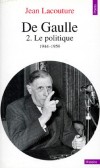 De Gaulle - Tome 2, Le politique 1944-1959 -  Jean Lacouture - Biographie, histoire, France, Prsidents - LACOUTURE Jean - Libristo