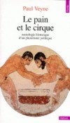  LE PAIN ET LE CIRQUE. - Sociologie historique d'un pluralisme politique  -   Paul Veyne -  Sociologie - Veyne Paul - Libristo