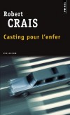 Casting pour l'enfer -  Un jeune ralisateur hollywoodien confie  Elvis Cole le soin de retrouver son fils, ainsi que la femme avec laquelle il vivait, dix ans auparavant. - Robert Crais - Policier - Crais Robert - Libristo