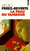  La peau du tambour   -  Au cur de Sville, dans un magnifique roman d'amour et d'aventure - Arturo Prez-Reverte  -  Roman - PEREZ-REVERTE Arturo - Libristo