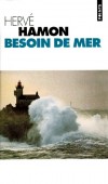 Besoin de mer  -  L'auteur nous convie  voyager d'Ouessant aux brumes de Terre-Neuve, des icebergs du Groenland aux montagnes marines de la Crte. - Herv Hamon - Voyages, loisirs, bateaux, voile - Hamon Herve - Libristo