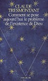 Comment se pose aujourd'hui le problme de l'existence de Dieu -  Claude Tresmontant  - Religion, catholicisme - Tresmontant Claude - Libristo