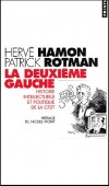 La deuxime gauche. Histoire intellectuelle et politique de la CFDT -  La " lacit de l'esprit " n'est dcidment pas un souvenir mais une urgence. - Patrick Rotman , Herv Hamon - Histoire, politique, droit du tra vail  - Hamon/rotman - Libristo