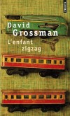 L'enfant zigzag -  Quand Nono Fayerberg,  la veille de son treizime anniversaire, monte dans le train pour se rendre chez son oncle, il ne se doute pas qu'il n'arrivera jamais  destination. - Par David Grossman - Roman - Grossman David - Libristo