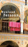 L'anniversaire - Premiers chapitres de ce roman inachev, suivis ici dtudes, de rcits et de trois textes autobiographiques. - FERAOUN MOULOUD - Roman, histoires autobiographiques - Feraoun Mouloud - Libristo