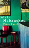 Verre cass - Verre Cass est un ivrogne de 64 ans. - Par Alain Mabanckou - Roman - Mabanckou Alain - Libristo