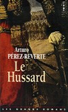 Le Hussard  - Frdric et Michel, deux jeunes et fougueux hussards, s'apprtent  mener leur premire grande bataille. - Arturo Prez-Reverte - Roman espagnol - PEREZ-REVERTE Arturo - Libristo