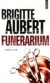 Funrarium -  A Cannes, Lonard exerce le singulier mtier de thanatopracteur. - Brigitte Aubert - Thriller - Aubert Brigitte - Libristo