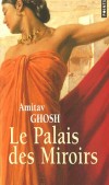 Le palais des miroirs - Rajkumar a un rve : pntrer dans le Palais des Miroirs -  Amitov Ghosh -  Roman, Birmanie, Malaisie, Indes, Asie - Ghosh Amitav - Libristo