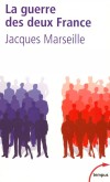 La guerre des deux France -  MARSEILLE JACQUES -  Economie - MARSEILLE Jacques - Libristo