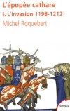 L'pope cathare - Tome 1 -  L'invasion 1198-1212  - Michel Roquebert - Histoire - ROQUEBERT Michel - Libristo