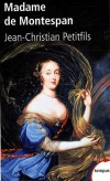 Madame de Montespan  - Franoise Athnas de Rochechouart de Mortemart (1640-1707) -  Favorite de Louis XIV. -  - Jean-Christian Petitfils - Histoire, France, favorites, biographie - Petitfils J-c - Libristo