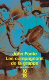 Les compagnons de la grappe -  l'image de Fante, Bandini et Molise, ses hros de papier, dbordent de rancur, de tendresse, de gnrosit ou d'une mchancet noire inoue.- FANTE JOHN - Roman - Fante John - Libristo