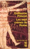 Les sept crimes de Rome - Rome, dcembre 1514. Un jeune homme dcapit est dcouvert sur la statue de Marc Aurle. -  Par Guillaume Prvost - Policier - PREVOST Guillaume - Libristo