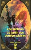  Le jardin des derniers plaisirs  -   Dans le quartier de Chelsea,  Londres, les Jardins de Cremorne sont un lieu de plaisirs trs pris.  - Lee Jackson -  Policier  - Jackson Lee - Libristo