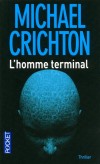 L'homme terminal - Des scientifiques Amricains tentent sur un tre humain la premire greffe d'un cerveau lectronique. - Michael Crichton -  Thriller - Crichton Michael - Libristo