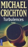 Turbulences -   Le vol 545 de la compagnie TransPacific qui assurait la liaison entre Hong-Kong et Denver a subi de violentes perturbations et a d se poser sur l'aroport de Los Angeles - Michael Crichton -  Thriller - Crichton Michael - Libristo