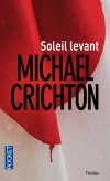 Soleil levant -  Nakamoto, puissante firme nippone, a voulu marquer les esprits pour la soire d'inauguration de ses bureaux flambant neufs. - Michael Crichton -  Thriller - Crichton Michael - Libristo