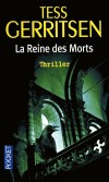  La reine des morts  - Que venait faire sur Camille dans la chapelle dsaffecte de l'abbaye de Graystones, au milieu de la nuit ? - Tess Gerritsen  -  Thriller - GERRITSEN Tess - Libristo