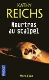 Meurtres au scalpel -  Kathy Reichs -  Thriller - REICHS Kathy - Libristo