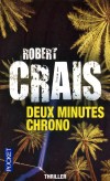 Deux minutes chrono - 	  Il existe une rgle dor chez les braqueurs de banque : ne jamais rester plus de deux minutes sur le lieu du crime - CRAIS ROBERT  - Thriller - Crais Robert - Libristo