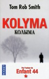 Kolyma -    	  1956. L'URSS est dans le chaos. Khrouchtchev entreprend sa politique de dstalinisation : le temps est venu de solder les comptes. - SMITH TOM ROB  -  Thriller - Par l'auteur de : Enfant 44 - Smith Tom Rob - Libristo