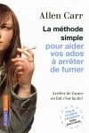 La mthode simple pour aider vos ados  arrter de fumer - Arrter de fumer en fait c'est facile ...! -CARR ALLEN  - Sant, mdecine  - Carr Allen - Libristo