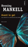 Avant le gel -  Le commissaire Wallander est inquiet. Des animaux immols par le feu..... - Henning Mankell - Policier - MANKELL Henning - Libristo