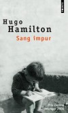 Sang impur -  Une porte de gamins grandit dans les quartiers misrables du Dublin des annes 1960. Il sont issus d'une Berlinoise antinazie et un nationaliste irlandais - Hugo Hamilton -  Roman - Hamilton Hugo - Libristo